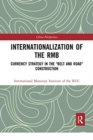Internationalization of the RMB : Currency Strategy in the "Belt and Road" Construction - Book