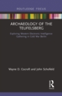Archaeology of The Teufelsberg : Exploring Western Electronic Intelligence Gathering in Cold War Berlin - Book