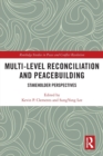Multi-Level Reconciliation and Peacebuilding : Stakeholder Perspectives - Book