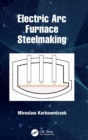 Electric Arc Furnace Steelmaking - Book