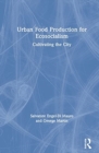 Urban Food Production for Ecosocialism : Cultivating the City - Book
