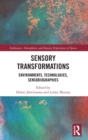Sensory Transformations : Environments, Technologies, Sensobiographies - Book