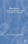 Word Aware 1 : Teaching Vocabulary Across the Day, Across the Curriculum - Book