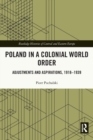 Poland in a Colonial World Order : Adjustments and Aspirations, 1918–1939 - Book