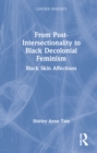 From Post-Intersectionality to Black Decolonial Feminism : Black Skin Affections - Book