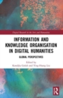 Information and Knowledge Organisation in Digital Humanities : Global Perspectives - Book