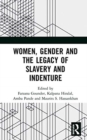 Women, Gender and the Legacy of Slavery and Indenture - Book