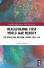 Renegotiating First World War Memory : The British and American Legions, 1938–1946 - Book