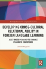 Developing Cross-Cultural Relational Ability in Foreign Language Learning : Asset-Based Pedagogy to Enhance Pragmatic Competence - Book
