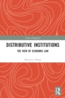 Distributive Institutions : The View of Economic Law - Book