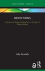 Biofictions : Literary and Visual Imagination in the Age of Biotechnology - Book