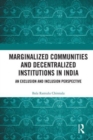 Marginalized Communities and Decentralized Institutions in India : An Exclusion and Inclusion Perspective - Book