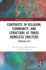 Contrasts in Religion, Community, and Structure at Three Homeless Shelters : Changing Lives - Book