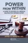 Power from Within : A Guide to Success as a Medical Malpractice Defense Expert - Book