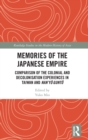 Memories of the Japanese Empire : Comparison of the Colonial and Decolonisation Experiences in Taiwan and Nan’yo-gunto - Book