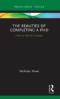 The Realities of Completing a PhD : How to Plan for Success - Book