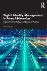 Digital Identity Management in Formal Education : Implications for Policy and Decision-Making - Book