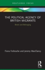 The Political Agency of British Migrants : Brexit and Belonging - Book