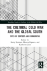 The Cultural Cold War and the Global South : Sites of Contest and Communitas - Book