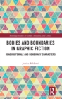 Bodies and Boundaries in Graphic Fiction : Reading Female and Nonbinary Characters - Book