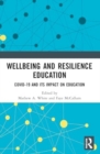 Wellbeing and Resilience Education : COVID-19 and Its Impact on Education - Book