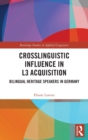 Crosslinguistic Influence in L3 Acquisition : Bilingual Heritage Speakers in Germany - Book