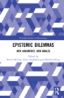 Epistemic Dilemmas : New Arguments, New Angles - Book