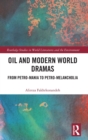 Oil and Modern World Dramas : From Petro-Mania to Petro-Melancholia - Book