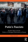 Putin's Fascists : Russkii Obraz and the Politics of Managed Nationalism in Russia - Book