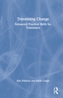 Translating Change : Enhanced Practical Skills for Translators - Book