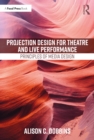 Projection Design for Theatre and Live Performance : Principles of Media Design - Book