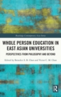 Whole Person Education in East Asian Universities : Perspectives from Philosophy and Beyond - Book