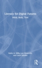 Literacy for Digital Futures : Mind, Body, Text - Book