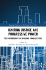 Igniting Justice and Progressive Power : The Partnership for Working Families Cities - Book