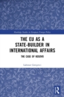 The EU as a State-builder in International Affairs : The Case of Kosovo - Book