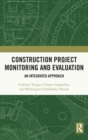 Construction Project Monitoring and Evaluation : An Integrated Approach - Book