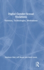 Digital Gender-Sexual Violations : Violence, Technologies, Motivations - Book