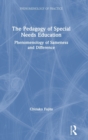 The Pedagogy of Special Needs Education : Phenomenology of Sameness and Difference - Book
