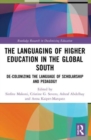 The Languaging of Higher Education in the Global South : De-Colonizing the Language of Scholarship and Pedagogy - Book