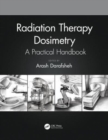 Radiation Therapy Dosimetry : A Practical Handbook - Book