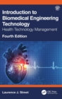 Introduction to Biomedical Engineering Technology, 4th Edition : Health Technology Management - Book
