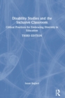 Disability Studies and the Inclusive Classroom : Critical Practices for Embracing Diversity in Education - Book
