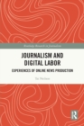 Journalism and Digital Labor : Experiences of Online News Production - Book