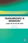 Palaeolandscapes in Archaeology : Lessons for the Past and Future - Book