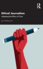 Ethical Journalism : Adopting the Ethics of Care - Book