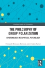 The Philosophy of Group Polarization : Epistemology, Metaphysics, Psychology - Book