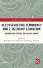 Reconstructing Democracy and Citizenship Education : Lessons from Central and Eastern Europe - Book