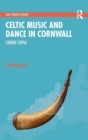 Celtic Music and Dance in Cornwall : Cornu-Copia - Book