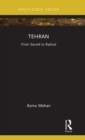 Tehran : From Sacred to Radical - Book