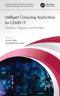 Intelligent Computing Applications for COVID-19 : Predictions, Diagnosis, and Prevention - Book